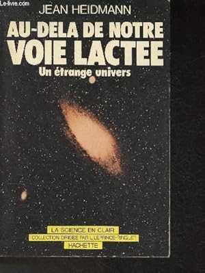 Bild des Verkufers fr Au-del de notre voie lacte- Une trange univers (Collection "La science en clair") zum Verkauf von Le-Livre