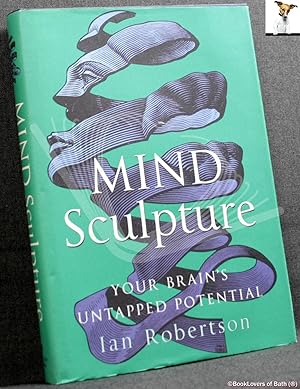 Seller image for Mind Sculpture: Your Brain's Untapped Potential for sale by BookLovers of Bath