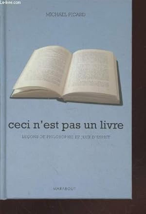 Image du vendeur pour Ceci n'est pas un livre : Leons de philosophie et jeux d'esprit mis en vente par Le-Livre