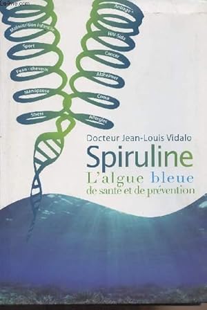 Bild des Verkufers fr Spiruline, L'algue bleue de sant et de prvention zum Verkauf von Le-Livre