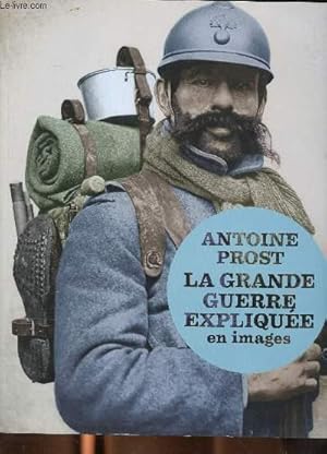 Bild des Verkufers fr La grande guerre explique en images zum Verkauf von Le-Livre