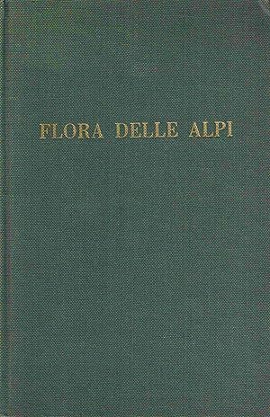 Bild des Verkufers fr Flora delle Alpi, vegetazione e flora delle Alpi e degli altri monti d Italia. zum Verkauf von Antiquariat Bernhardt