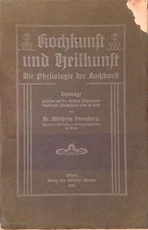 Bild des Verkufers fr Kochkunst und Heilkunst. Die Physiologie der Kochkunst. Vortrge, gehalten auf der Groen Allgemeinen, unter dem hohen Protektorate Ihrer Knigl. Hoheit der Frau Prinzessin Adolf zu Schaumburg-Lippe, Prinzessin von Preuen, stehenend Kochkunst-Ausstellung zu Kln 1906 zum Verkauf von Klaus Kreitling