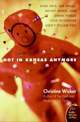 Seller image for Not in Kansas Anymore: Dark Arts, Sex Spells, Money Magic, and Other Things Your Neighbors Aren't Telling You (Paperback or Softback) for sale by BargainBookStores