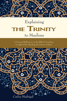 Image du vendeur pour Explaining the Trinity to Muslims: A Personal Reflection on the Biblical Teaching in Light of the Theological Criteria of Islam (Paperback or Softback) mis en vente par BargainBookStores