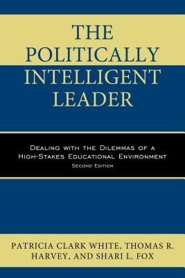 Seller image for The Politically Intelligent Leader: Dealing with the Dilemmas of a High-Stakes Educational Environment (Paperback or Softback) for sale by BargainBookStores