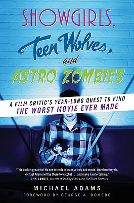 Seller image for Showgirls, Teen Wolves, and Astro Zombies: A Film Critic's Year-Long Quest to Find the Worst Movie Ever Made (Paperback or Softback) for sale by BargainBookStores