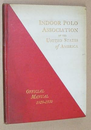 Indoor Polo Association of the United States. 1929-1930 Official Manual