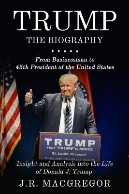 Seller image for Trump - The Biography: From Businessman to 45th President of the United States: Insight and Analysis into the Life of Donald J. Trump (Paperback or Softback) for sale by BargainBookStores