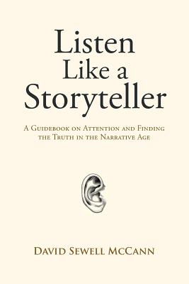 Seller image for Listen Like a Storyteller: A Guidebook on Attention and Finding Truth in the Narrative Age (Paperback or Softback) for sale by BargainBookStores