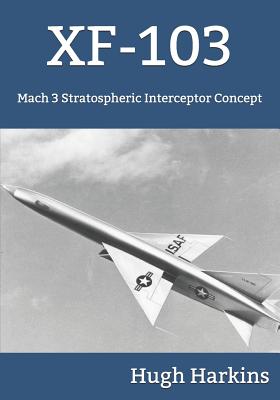 Bild des Verkufers fr Xf-103: Mach 3 Stratospheric Interceptor Concept (Paperback or Softback) zum Verkauf von BargainBookStores