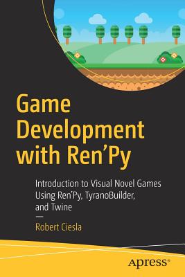 Immagine del venditore per Game Development with Ren'py: Introduction to Visual Novel Games Using Ren'py, Tyranobuilder, and Twine (Paperback or Softback) venduto da BargainBookStores