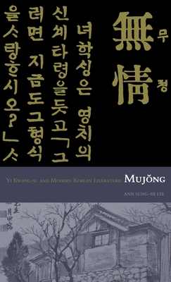 Image du vendeur pour Yi Kwang-Su and Modern Literature: Mujong (Hardback or Cased Book) mis en vente par BargainBookStores