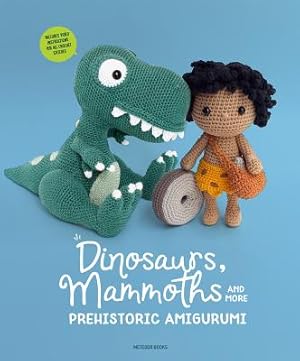 Image du vendeur pour Dinosaurs, Mammoths and More Prehistoric Amigurumi: Unearth 14 Awesome Designs (Paperback or Softback) mis en vente par BargainBookStores