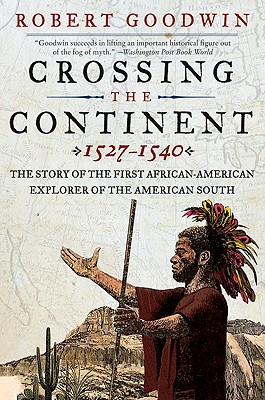 Imagen del vendedor de Crossing the Continent 1527-1540: The Story of the First African-American Explorer of the American South (Paperback or Softback) a la venta por BargainBookStores