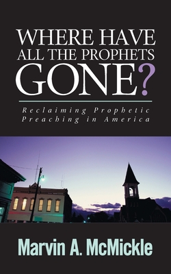 Immagine del venditore per Where Have All the Prophets Gone: Reclaiming Prophetic Preaching in America (Paperback or Softback) venduto da BargainBookStores