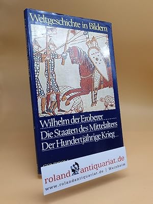 Wilhelm der Eroberer, die Staaten des Mittelalters, der Hundertjährige Krieg / Weltgeschichte in ...
