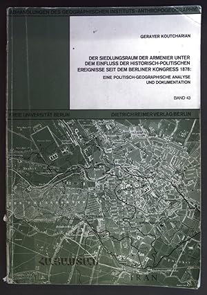 Bild des Verkufers fr Der Siedlungsraum der Armenier unter dem Einfluss der historisch-politischen Ereignisse seit dem Berliner Kongress 1878 : eine politisch-geographische Analyse und Dokumentation. Abhandlungen des Geographischen Instituts, Anthropogeographie ; Bd. 43. zum Verkauf von books4less (Versandantiquariat Petra Gros GmbH & Co. KG)