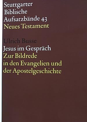 Seller image for Jesus im Gesprch : zur Bildrede in den Evangelien und der Apostelgeschichte. Stuttgarter biblische Aufsatzbnde ; 43 : Neues Testament for sale by books4less (Versandantiquariat Petra Gros GmbH & Co. KG)