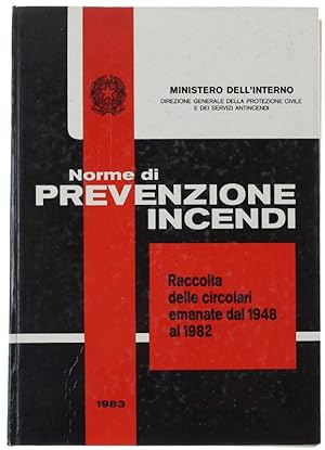 NORME DI PREVENZIONE INCENDI. RACCOLTA DELLE DISPOSIZIONI EMANATE DAL 1948 AL 1982.: