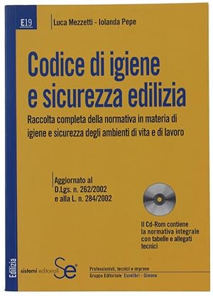 CODICE DI IGIENE E SICUREZZA EDILIZIA. Raccolta completa della normativa in materia di igiene e s...