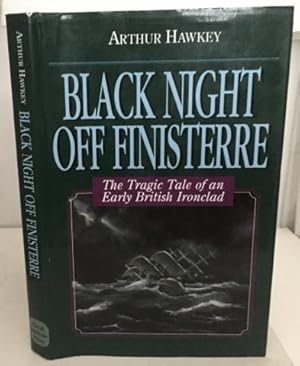 Image du vendeur pour Black Night Off Finisterre The Tragic Tale of an Early British Ironclad mis en vente par S. Howlett-West Books (Member ABAA)