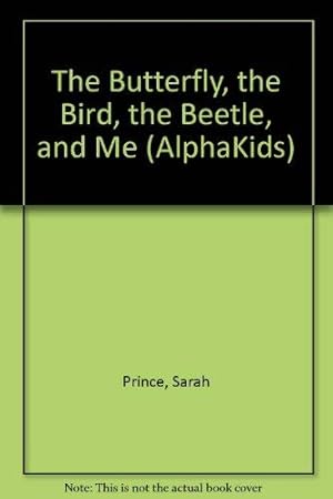 Seller image for The Butterfly, The Bird, The Beetle, and Me (Alphakids) (Paperback) for sale by InventoryMasters