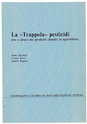 LA "TRAPPOLA" PESTICIDI. Uso e abuso dei prodotti chimici in agricoltura.: