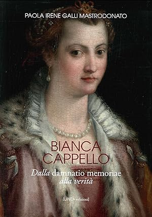 Seller image for Bianca Cappello. Dalla damnatio memoriae alla verit for sale by Libro Co. Italia Srl