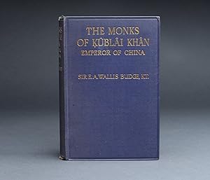 THE MONKS OF KUBLAI KHAN, Emperor of China, or, The History of the Life and Travels of Rabban Saw...