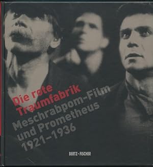Die rote Traumfabrik. Meschrabpom-Film und Prometheus 1921-1936. Herausgegeben von Günter Agde un...