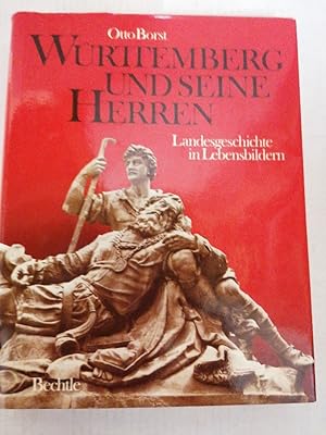 Württemberg und seine Herren: Landesgeschichte in Lebensbildern. (Mit einem Abriss der württember...