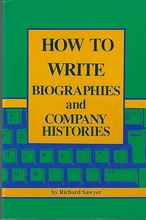 Imagen del vendedor de How to Write Biographies and Company Histories a la venta por ELK CREEK HERITAGE BOOKS (IOBA)