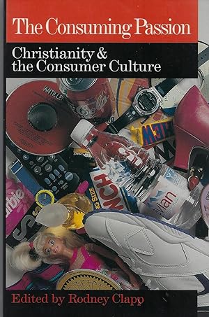 Bild des Verkufers fr The Consuming Passion: Christianity & the Consumer Culture zum Verkauf von ELK CREEK HERITAGE BOOKS (IOBA)