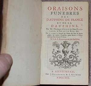 Oraisons Funebres Des Dauphins De France Et De La Dauphine. On y a joint le Recueil des Vertus du...