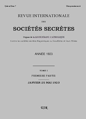 revue internationale des sociétés secrètes ; organe de la liguefranc-catholique contre les sociét...