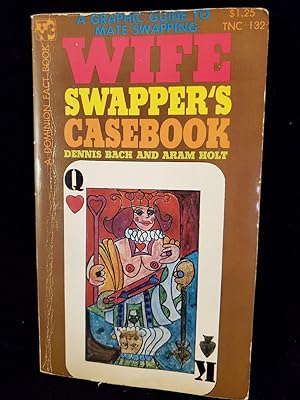 Wife Swapper's Casebook: A Graphic Guide to Mate Swapping (TNC 132)