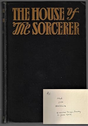 The House of the Sorcerer. Being an Account of Certain Things that Chanced Therein [Inscribed by ...