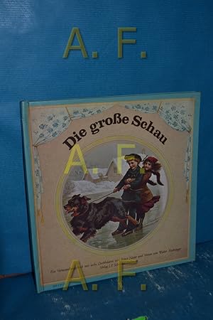 Bild des Verkufers fr Die grosse Schau : e. Verwandlungsbuch mit 6 Drehbildern von Ernst Nister u. Versen von Walter Mahringer zum Verkauf von Antiquarische Fundgrube e.U.