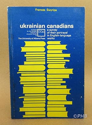 Imagen del vendedor de Ukrainian Canadians: A Survey of Their Portrayal in English-Language Works a la venta por Post Horizon Booksellers