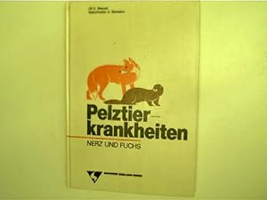 Pelztierkrankheiten (Schober-Ausgabe) - Nerz und Fuchs; Ursachen, Merkmale, Bekämpfung und Verhüt...