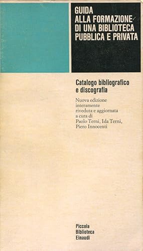 Imagen del vendedor de Guida alla formazione di una biblioteca pubblica e privata. Catalogo bibliografico e discografia a la venta por Studio Bibliografico Marini