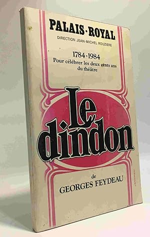 Seller image for Le dindon --- 1784-1984 pour clbrer les deux cents ans du thtre - Palais Royal direction Jean-Michel Rouzire for sale by crealivres