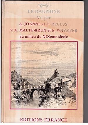 Seller image for Le Dauphin vu par A. Joanne et E. Reclus, V. A. Malte-Brun et E. Whymper au milieu du XIXme sicle for sale by LibrairieLaLettre2