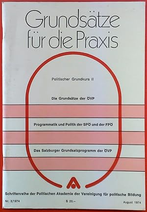 Bild des Verkufers fr Grundstze fr die Praxis, Politischer Grundkurs II, Schriftenreihe der Politischen Akademie der Vereinigung fr politische Bildung Nr. 3/1974 August zum Verkauf von biblion2