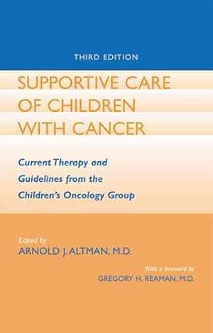 Seller image for Supportive Care of Children With Cancer : Current Therapy and Guidelines from the Children's Oncology Group for sale by GreatBookPricesUK
