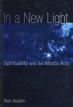 Bild des Verkufers fr In a New Light : Spirituality and the Media Arts zum Verkauf von GreatBookPrices