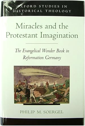 Bild des Verkufers fr Miracles and the Protestant Imagination: The Evangelical Wonder Book in Reformation Germany zum Verkauf von PsychoBabel & Skoob Books