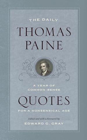 Image du vendeur pour Daily Thomas Paine : A Year of Common-sense Quotes for a Nonsensical Age mis en vente par GreatBookPricesUK