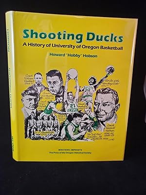 Shooting Ducks: A History of the University of Oregon Basketball (signed)
